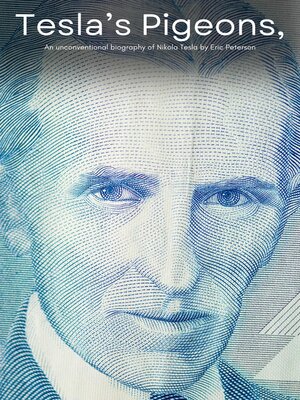 cover image of Tesla's Pigeons, an unconventional biography of Nikola Tesla